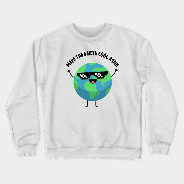 Make the Earth Cool Again Crewneck Sweatshirt by WildScience